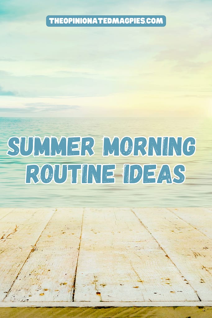 Summer Morning Routine Ideas